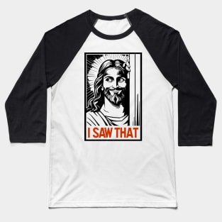 I Saw That Jesus Meme Christian Joke Baseball T-Shirt